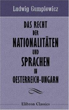 Das Recht der Nationalitäten und Sprachen in Oesterreich-Ungarn.