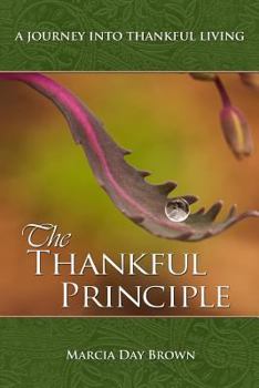 Paperback The Thankful Principle: A Journey Into Thankful Living Book