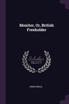 Paperback Monitor, Or, British Freeholder Book