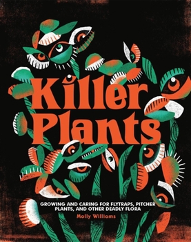 Hardcover Killer Plants: Growing and Caring for Flytraps, Pitcher Plants, and Other Deadly Flora Book