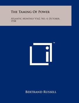 Paperback The Taming Of Power: Atlantic Monthly V162, No. 4, October, 1938 Book