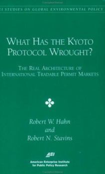 Paperback What has the KYOTO PROCTOCOL Wrought?: The Real Architecture of International Tradable Permit Book