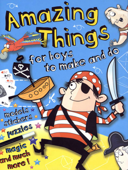 Paperback Amazing Things for Boys to Make and Do Book