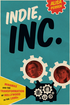 Paperback Indie, Inc.: Miramax and the Transformation of Hollywood in the 1990s Book