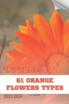 Paperback 61 Orange Flowers types: Become flowers expert Book