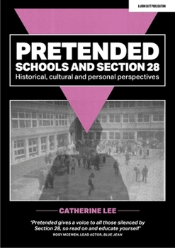Paperback Pretended: Schools and Section 28: Historical, Cultural and Personal Perspectives Book