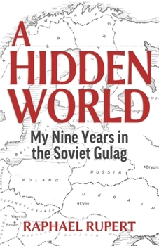 Paperback A Hidden World: My Nine Years in the Soviet Gulag Book