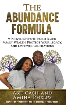 Hardcover The Abundance Formula: 9 Proven Steps to Build Black Family Wealth, Protect Your Legacy, and Empower Generations Book