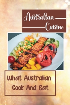 Paperback Australian Cuisine: What Australian Cook And Eat: Cooking Instruction Book