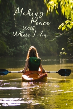 Paperback Making Peace With Where I Am: A Mindfulness Journal for My Intentional, Joy-filled Life Book