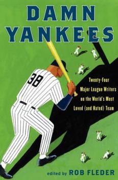 Hardcover Damn Yankees: Twenty-Four Major League Writers on the World's Most Loved (and Hated) Team Book