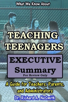 Paperback What We Know about Teaching Teenagers: A Guide for Teachers, Parents, and Administrators: EXECUTIVE SUMMARY Book