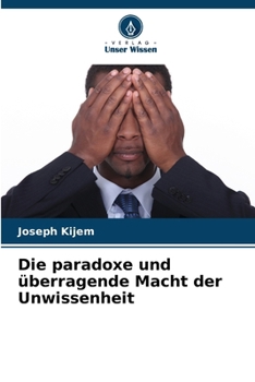 Paperback Die paradoxe und überragende Macht der Unwissenheit [German] Book