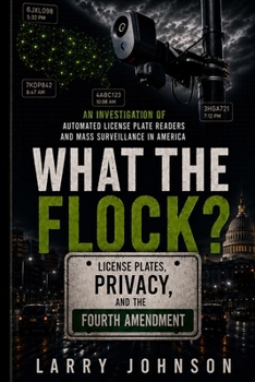 What the Flock?: License Plates, Privacy, and the Fourth Amendment