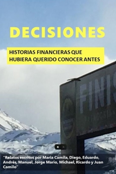Paperback Decisiones: Historias financieras que hubiera querido conocer antes [Spanish] Book
