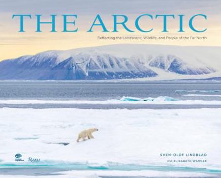 Hardcover The Arctic: Reflecting the Landscape, Wildlife, and People of the Far North Book