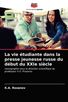 La vie étudiante dans la presse jeunesse russe du début du XXIe siècle: monographie sous la direction scientifique du professeur V.V. Prozorov
