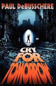 Paperback Cry for Tomorrow: A Novel of the Apocalypse Book