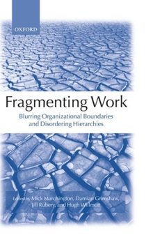 Hardcover Fragmenting Work: Blurring Organizational Boundaries and Disordering Hierarchies Book