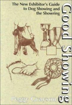 Hardcover Good Showing: The New Exhibitor's Guide to Dog Showing & the Showring Book