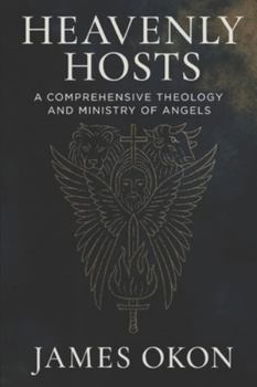 Paperback Heavenly Hosts: A Comprehensive Theology and Ministry of Angels Book