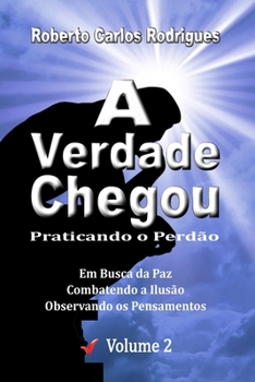 A Verdade Chegou: Praticando o Perdão (Portuguese Edition)