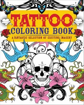 Paperback Tattoo Coloring Book: A Fantastic Selection of Exciting Imagery Book