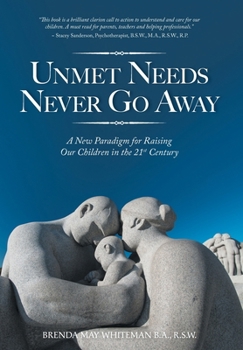 Unmet Needs Never Go Away: A New Paradigm for Raising Our Children in the 21st Century