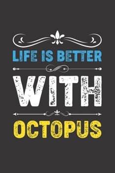 Life Is Better With Octopus: Funny Octopus Lovers Gifts Lined Journal Notebook 6x9 120 Pages