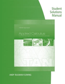 Paperback Student Solutions Manual for Tan's Applied Calculus for the Managerial, Life, and Social Sciences: A Brief Approach, 10th Book