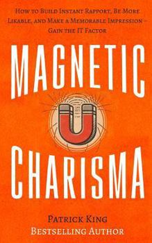 Paperback Magnetic Charisma: How to Build Instant Rapport, Be More Likable, and Make a Mem Book