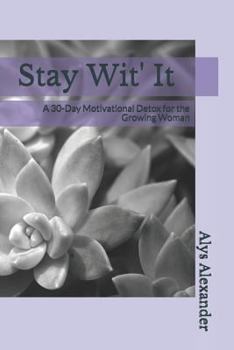 Paperback Stay Wit' It: A 30-Day Motivational Detox for the Growing Woman Book