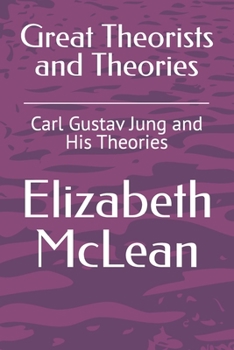 Great Theorists and Theories: Carl Gustav Jung and His Theories