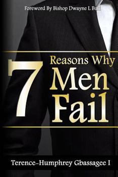 Paperback 7 Reasons Why Men Fail: Every Man's Guide On Failure, And How To Guard Against It Book