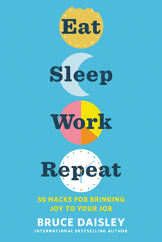 Hardcover Eat Sleep Work Repeat: 30 Hacks for Bringing Joy to Your Job Book