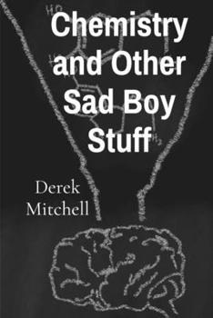 Chemistry and Other Sad Boy Stuff
