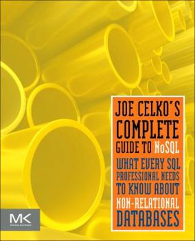 Paperback Joe Celko's Complete Guide to Nosql: What Every SQL Professional Needs to Know about Non-Relational Databases Book