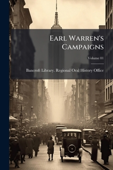 Paperback Earl Warren's Campaigns: Oral History Transcript / and Related Material, 1969-197; Volume 01 Book