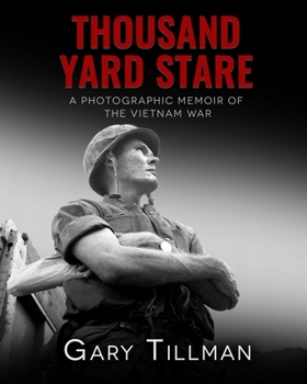 Thousand Yard Stare: A Photographic Memoir of the Vietnam War
