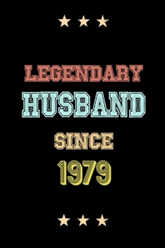 Legendary Husband Since 1979 Birthday Lover Journals: Blank Lined Notebook / Personalized Customized Journal Gift 120 Pages, 6x9, Soft Cover, Matte Finish