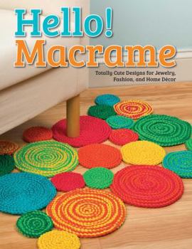 Paperback Hello! Macrame: Totally Cute Designs for Home Decor and More Book