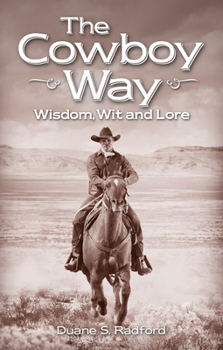 Paperback The Cowboy Way: Wisdom, Wit and Lore Book