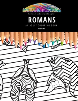 Paperback Romans: AN ADULT COLORING BOOK: An Awesome Romans Coloring Book For Adults Book