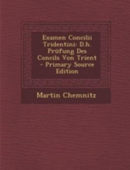 Paperback Examen Concilii Tridentini: D.H. Prufung Des Concils Von Trient [German] Book