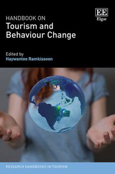 Hardcover Handbook on Tourism and Behaviour Change (Research Handbooks in Tourism series) Book