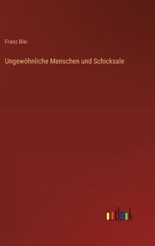 Ungewöhnliche Menschen und Schicksale