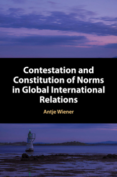 Paperback Contestation and Constitution of Norms in Global International Relations Book