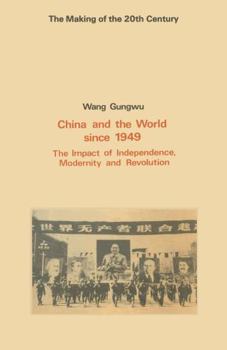 Paperback China and the world since 1949: The impact of independence, modernity and revolution (The Making of the 20th century) Book