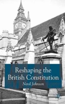 Hardcover Reshaping the British Constitution: Essays in Political Interpretation Book