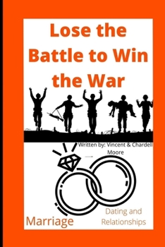Paperback Lose the Battle to Win the War: Marriage, Dating, and Relationships Book